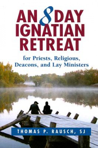 Carte Eight Day Ignatian Retreat for Priests, Religious, and Lay Ministers Rausch