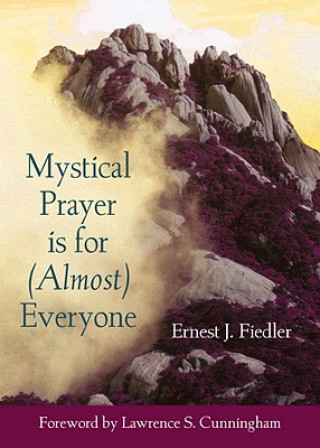 Książka Mystical Prayer is for (Almost) Everyone Ernest J. Fiedler