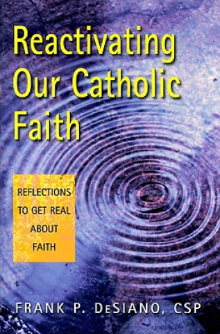 Kniha Reactivating Our Catholic Faith Frank P. DeSiano