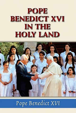 Kniha Pope Benedict XVI in the Holy Land Benedict XVI