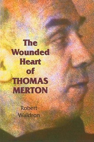 Libro Wounded Heart of Thomas Merton Robert Waldron