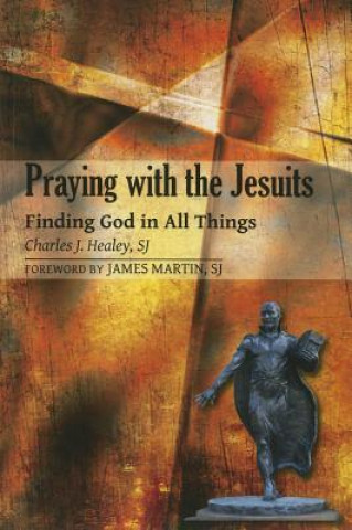Kniha Praying with the Jesuits E. Charles Healey