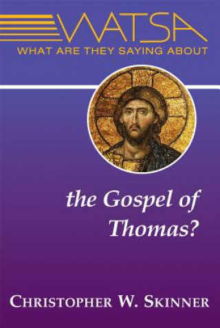 Carte What are They Saying About the Gospel of Thomas? Christopher W. Skinner