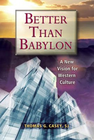 Knjiga Better Than Babylon Thomas G. Casey