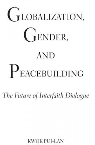 Livre Globalization, Gender, and Peacebuilding Kwok Pui-lan