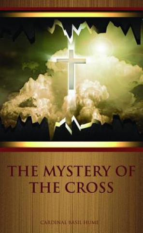 Könyv Mystery of the Cross Cardinal Basil Hume