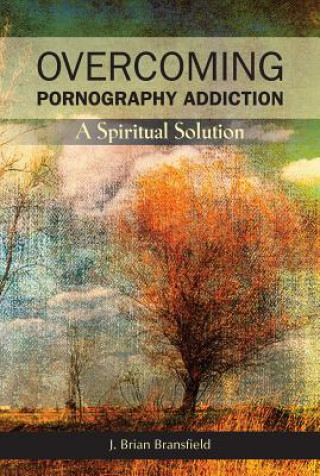 Carte Overcoming Pornography Addiction J. Brian Bransfield