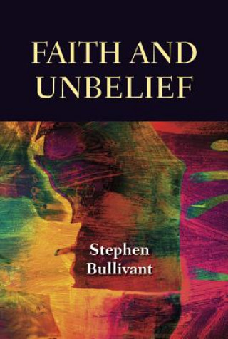 Kniha Faith and Unbelief Stephen Bullivant