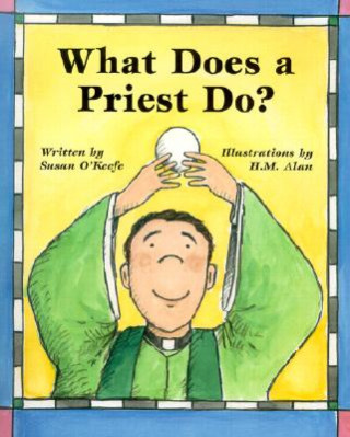 Книга What Does a Priest Do? Susan Heyboer O'Keefe