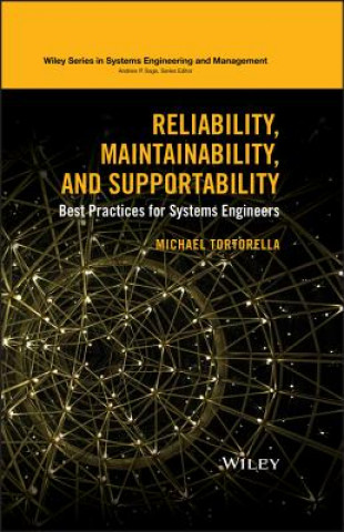 Carte Reliability, Maintainability, and Supportability - Best Practices for Systems Engineers Michael Tortorella