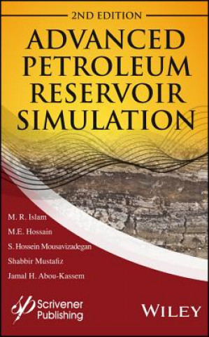 Книга Advanced Petroleum Reservoir Simulation - Towards Developing Reservoir Emulators 2e M. Rafiq Islam