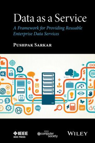Könyv Data as a Service - A Framework for Providing Reusable Enterprise Data Services Pushpak Sarkar