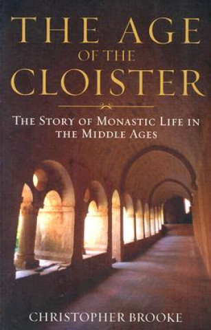 Könyv Age of the Cloister Christopher Brooke