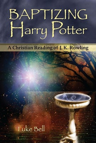 Kniha Baptizing Harry Potter Luke Bell