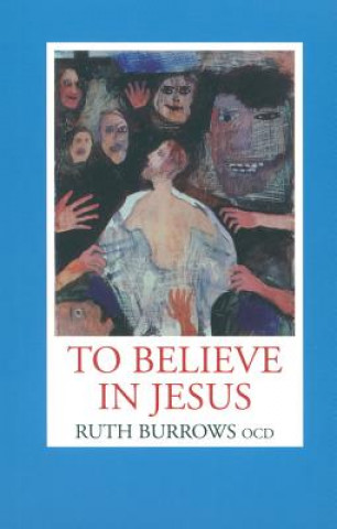 Kniha To Believe in Jesus Ruth Burrows