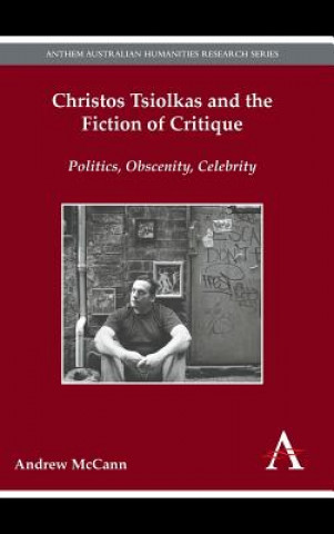 Kniha Christos Tsiolkas and the Fiction of Critique Andrew McCann