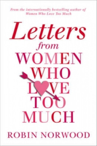 Kniha Letters from Women Who Love Too Much Robin Norwood