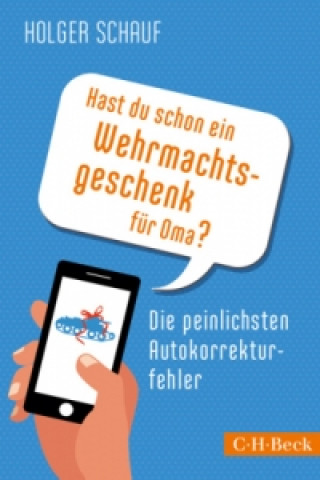 Buch Hast du schon ein Wehrmachtsgeschenk für Oma? Holger Schauf