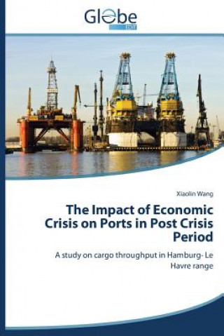 Książka Impact of Economic Crisis on Ports in Post Crisis Period Wang Xiaolin