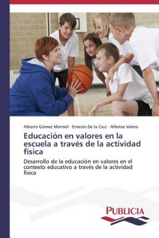 Buch Educacion en valores en la escuela a traves de la actividad fisica Gomez Marmol Alberto