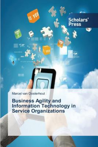 Kniha Business Agility and Information Technology in Service Organizations Van Oosterhout Marcel