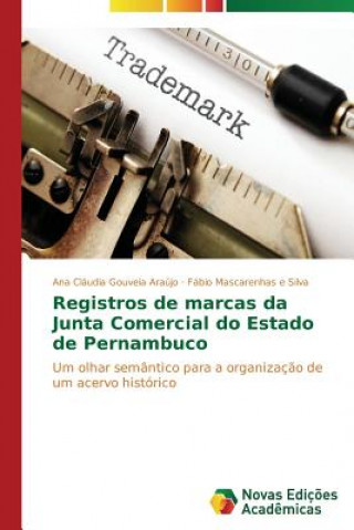 Kniha Registros de marcas da Junta Comercial do Estado de Pernambuco Araujo Ana Claudia Gouveia