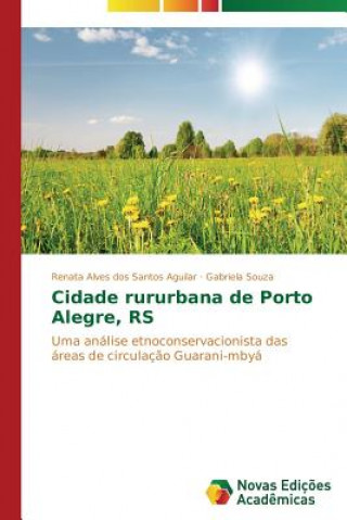 Kniha Cidade rururbana de Porto Alegre, RS Alves Dos Santos Aguilar Renata