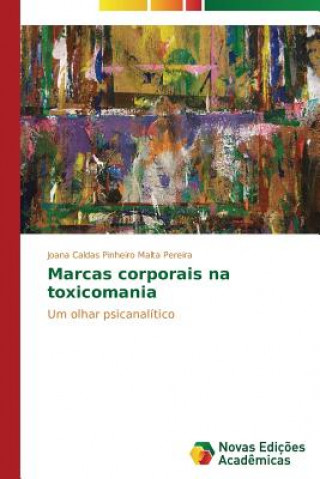 Βιβλίο Marcas corporais na toxicomania Caldas Pinheiro Malta Pereira Joana