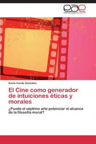 Carte Cine como generador de intuiciones eticas y morales Conde Gonzalez Kenia