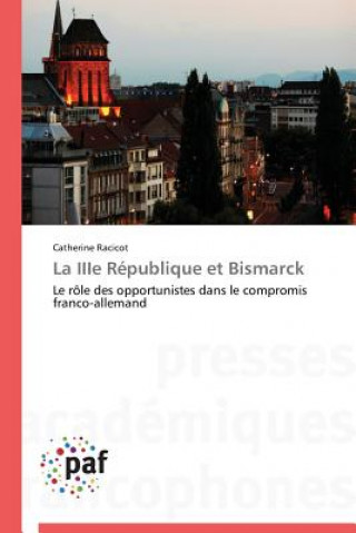 Kniha La Iiie Republique Et Bismarck Racicot-C