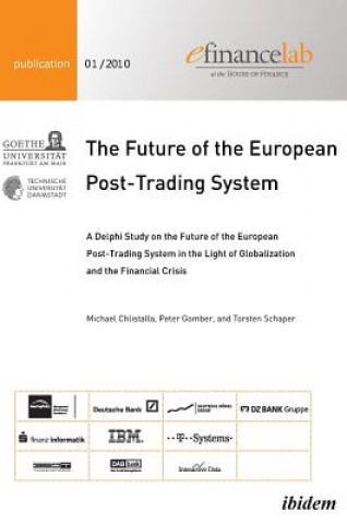 Книга Future of the European Post-Trading System. A Delphi Study on the Future of the European Post-Trading System in the Light of Globalization and the Fin Michael Chlistalla