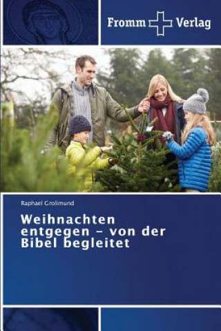 Kniha Weihnachten entgegen - von der Bibel begleitet Grolimund Raphael