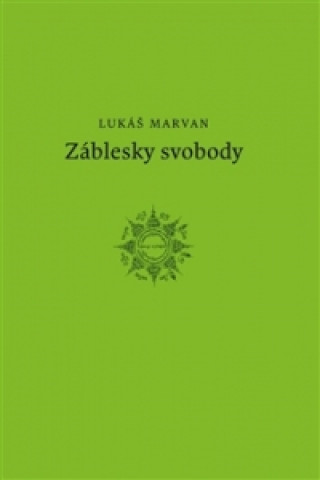 Könyv Záblesky svobody Lukáš Marvan