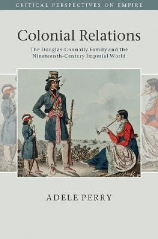 Carte Colonial Relations Adele Perry