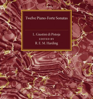 Knjiga Twelve Piano-Forte Sonatas of L. Giustini di Pistoja Rosamond E. M. Harding