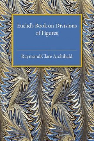 Kniha Euclid's Book on Division of Figures Raymond Clare Archibald