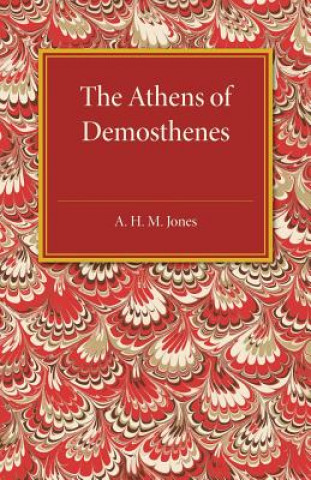 Könyv Athens of Demosthenes A. H. M. Jones