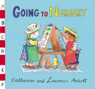 Kniha Anholt Family Favourites: Going to Nursery Laurence Anholt