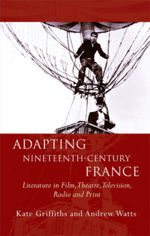 Książka Adapting Nineteenth-Century France Kate Griffiths