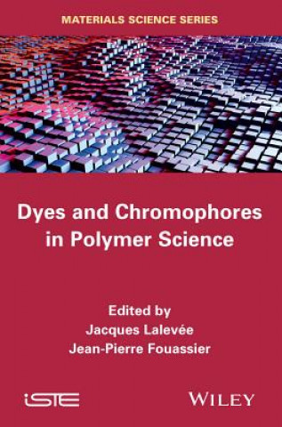 Carte Dyes and Chromophores in Polymer Science Jacques Lalevee