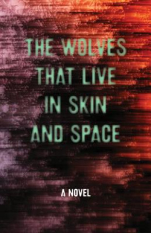 Kniha Wolves that Live in Skin and Space Danny Wylde