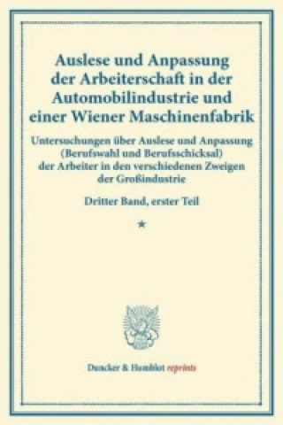 Könyv Auslese und Anpassung der Arbeiterschaft in der Automobilindustrie und einer Wiener Maschinenfabrik. 