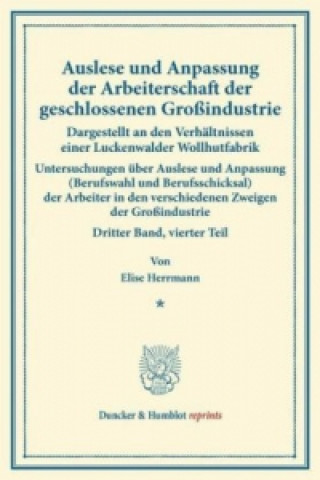 Carte Auslese und Anpassung der Arbeiterschaft der geschlossenen Großindustrie. Dargestellt an den Verhältnissen einer Luckenwalder Wollhutfabrik. Elise Herrmann