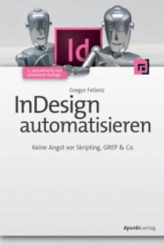 Kniha InDesign automatisieren Gregor Fellenz