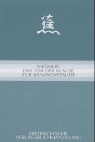 Könyv Shômon I - Das Tor der Klause zur Bananenstaude. Bd.1 Ekkehard May