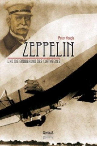 Könyv Zeppelin und die Eroberung des Luftmeeres Peter Hoogh