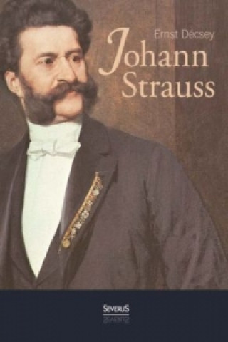 Książka Johann Strauss: Ein Wiener Buch Ernst Décsey