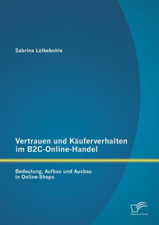 Kniha Vertrauen und Kauferverhalten im B2C-Online-Handel Sabrina Lutkebohle