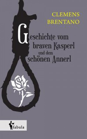 Libro Geschichte vom braven Kasperl und dem schoenen Annerl Clemens Brentano