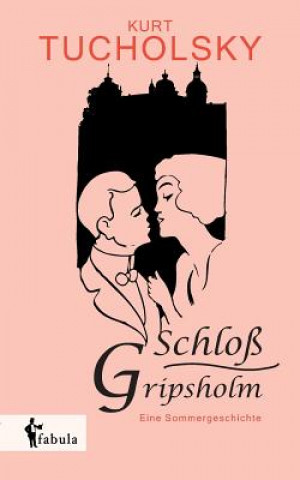 Carte Schloss Gripsholm. Eine Sommergeschichte Kurt Tucholsky
